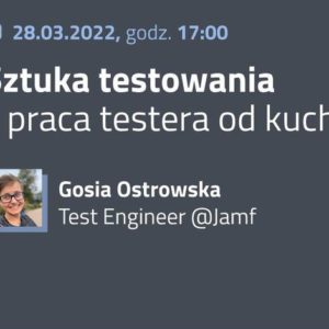 Wykład otwarty „Sztuka testowania – praca testera od kuchni” 28.03, 17:00