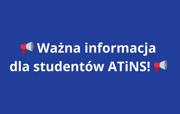 📢 Ważna informacja dla studentów ATiNS!