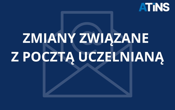 WAŻNE! Zmiany w poczcie elektronicznej dla studentów i pracowników ATINS