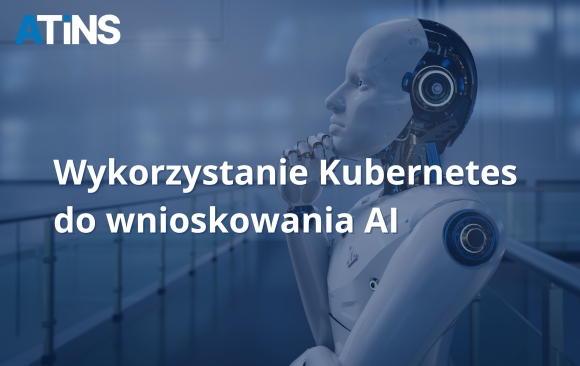 AI Platform Engineering: Wykorzystanie Kubernetes do wnioskowania AI