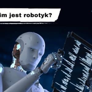 🤖 Kim jest robotyk?