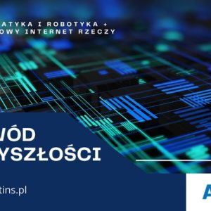 🚀 Automatyka i Robotyka + Użytkowy Internet Rzeczy = zawód przyszłości! 🌐🤖