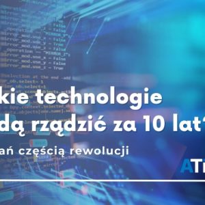 🌐🚀 Jakie technologie będą rządzić za 10 lat?