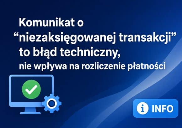 Komunikat o&nbsp;„niezaksięgowanej transakcji”